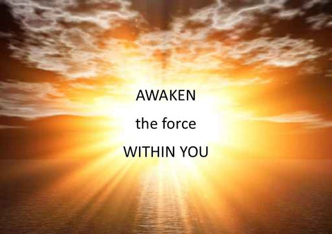 Awaken the Force Within You
